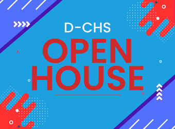 D-CHS OPEN HOUSE 