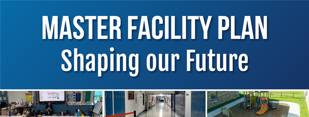 Master Facility Plan: Shaping our Future Master Facility Plan: Shaping our Future