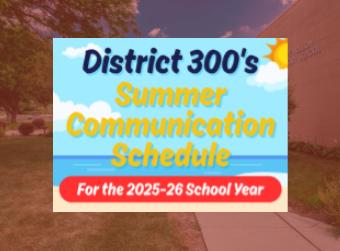 District 300's Summer Communication for the 2025-2026 School Year