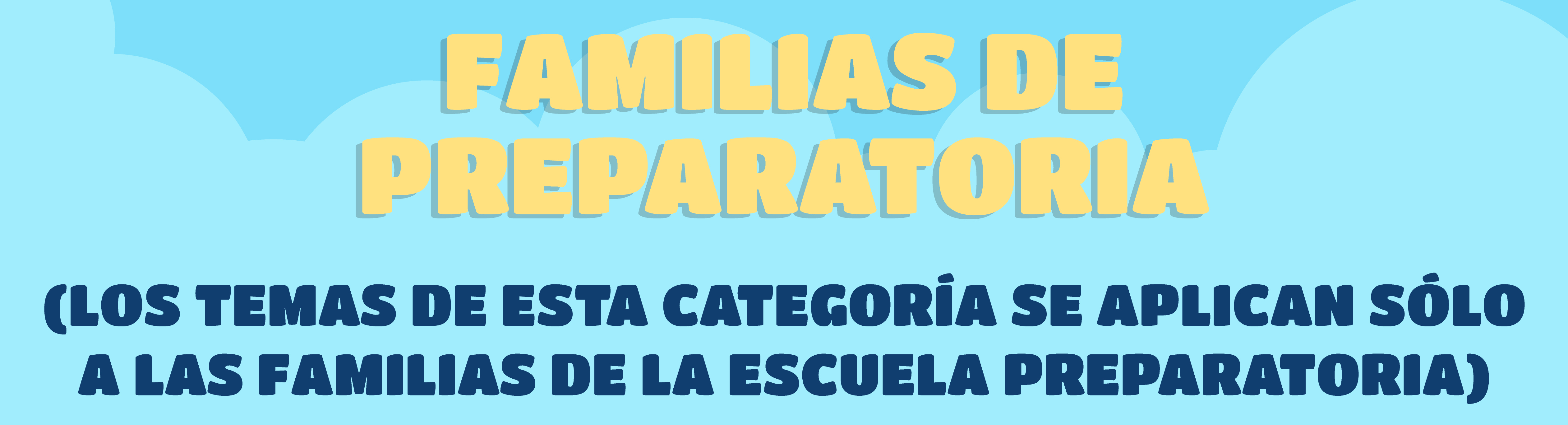 Los temas de esta categoría se aplican sólo a las familias de la escuela preparatoria