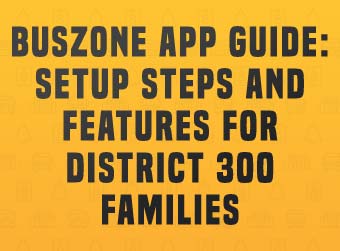 BusZone App Guide: Setup Steps and Features for District 300 Families