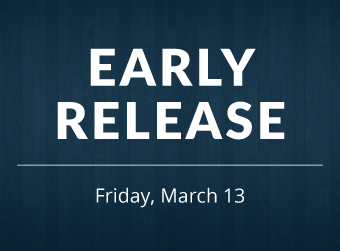 March 13th is an Early Release Day for K-12 Students (Preschool Will Attend School As Normal)