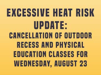 Excessive Heat Risk Update: Cancellation of Outdoor Recess and Physical Education Classes for Wednesday, August 23