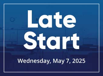 Reminder: Wednesday, May 7, is a Regularly Scheduled Late Start Date