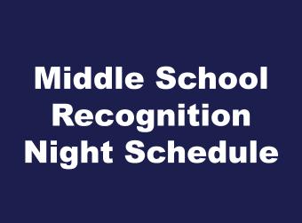 Middle School Recognition Night Schedule