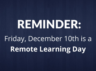 Reminder: Friday, December 10th is a Remote Learning Day