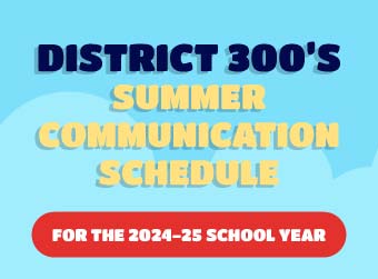 District 300’s Summer Communication Schedule for the 2024-25 School Year