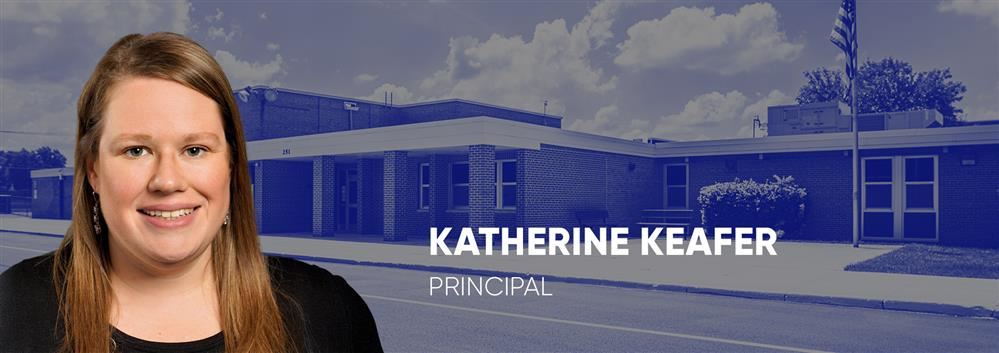 Katherine Keafer, Principal Katherine Keafer, Principal